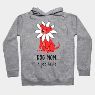 dog mom a job title Hoodie